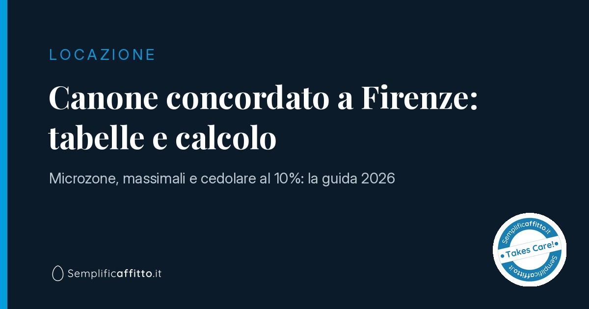 Calcolo canone concordato a Firenze: tabelle, microzone e cedolare al 10% (2026)